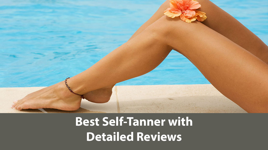 best self-tanner best self tanner reviews best self-tanner for face best self-tanner for beginners best self-tanner for fair skin best self-tanner for pale skin