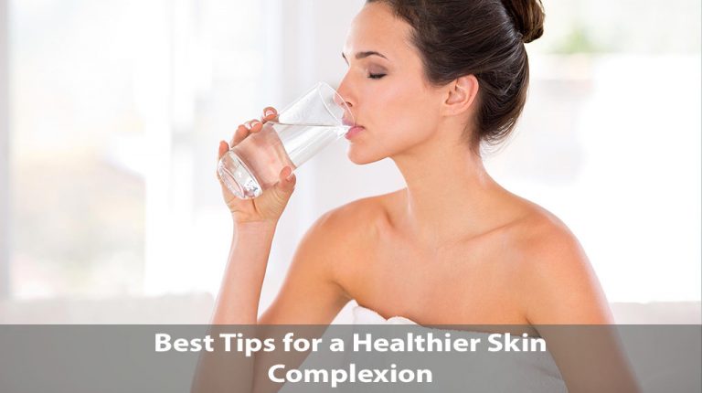 7 Best Tips for a Healthier Skin Complexion