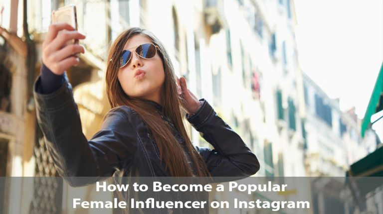 How to Become a Popular Female Influencer on Instagram